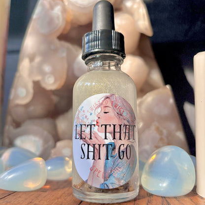 Let That Sh!t Go | Spell Oil |